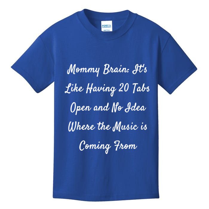 Mommy Brain: ItS Like Having 20 Tabs Open And No Idea Where Gift Kids T-Shirt