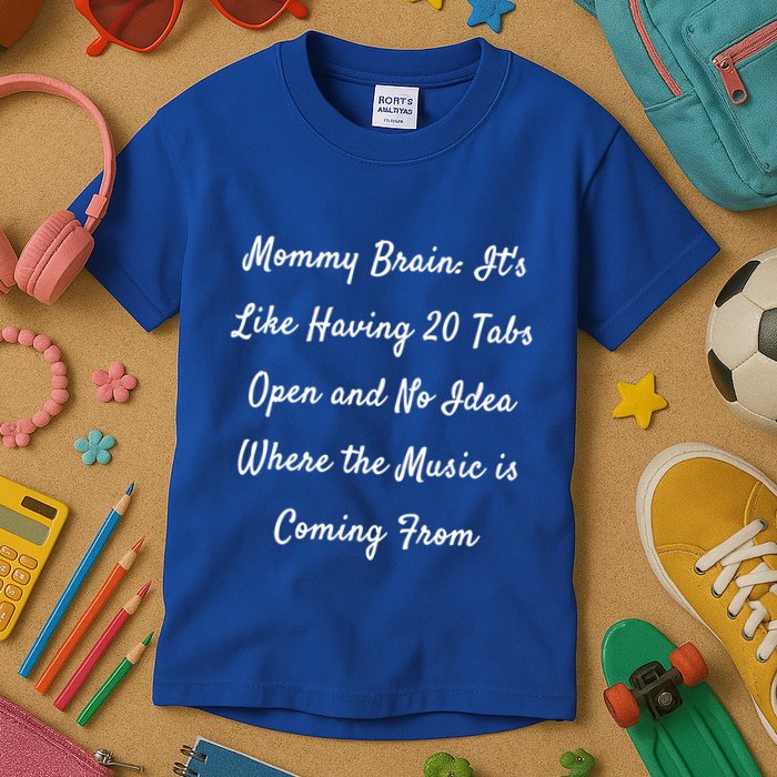 Mommy Brain: ItS Like Having 20 Tabs Open And No Idea Where Gift Kids T-Shirt