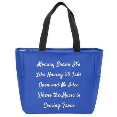 Mommy Brain: ItS Like Having 20 Tabs Open And No Idea Where Gift Zip Tote Bag