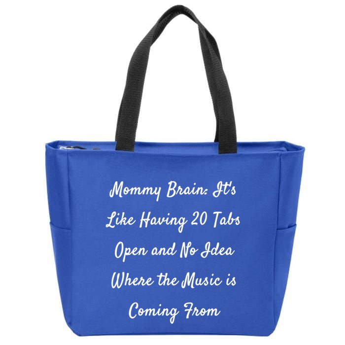 Mommy Brain: ItS Like Having 20 Tabs Open And No Idea Where Gift Zip Tote Bag