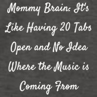 Mommy Brain: ItS Like Having 20 Tabs Open And No Idea Where Gift Vector Backpack