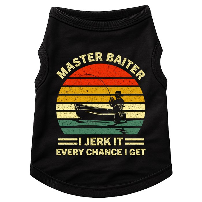 Master Baiter I Jerk It Every Chance I Get Vintage Fisher Cool Gift Doggie Tank