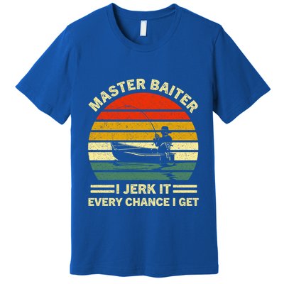 Master Baiter I Jerk It Every Chance I Get Vintage Fisher Cool Gift Premium T-Shirt