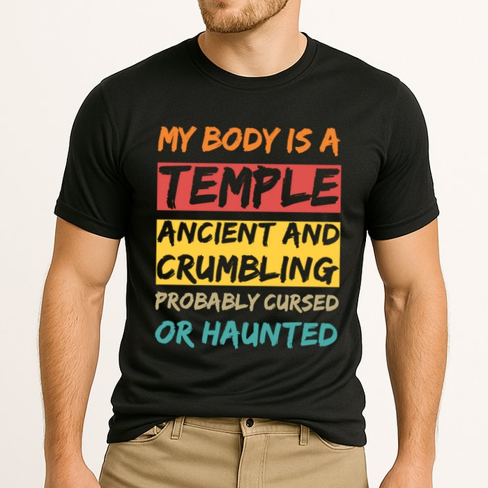 My Body Is A Temple. Ancient And Crumbling And Probably Cursed Or Haunted Performance Shirt