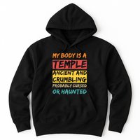 My Body Is A Temple. Ancient And Crumbling And Probably Cursed Or Haunted Hoodie