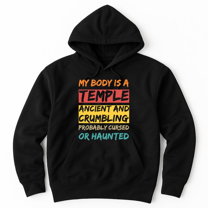 My Body Is A Temple. Ancient And Crumbling And Probably Cursed Or Haunted Hoodie