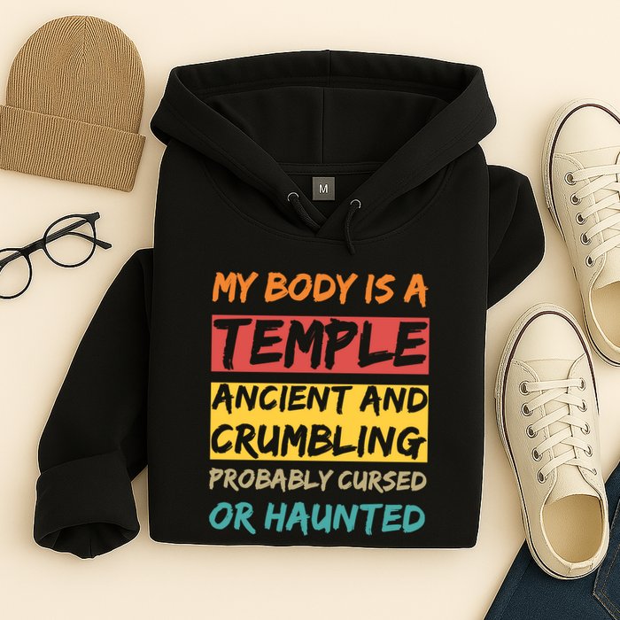 My Body Is A Temple. Ancient And Crumbling And Probably Cursed Or Haunted Hoodie