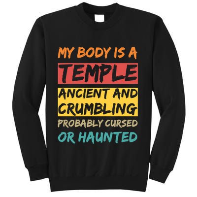 My Body Is A Temple. Ancient And Crumbling And Probably Cursed Or Haunted Sweatshirt