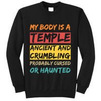 My Body Is A Temple. Ancient And Crumbling And Probably Cursed Or Haunted Sweatshirt