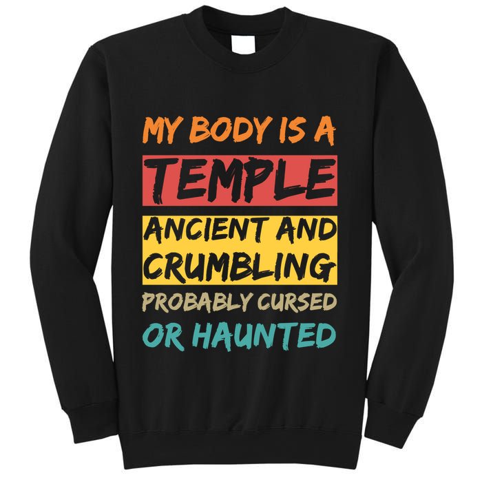 My Body Is A Temple. Ancient And Crumbling And Probably Cursed Or Haunted Sweatshirt