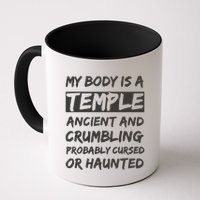 My Body Is A Temple. Ancient And Crumbling And Probably Cursed Or Haunted Mug