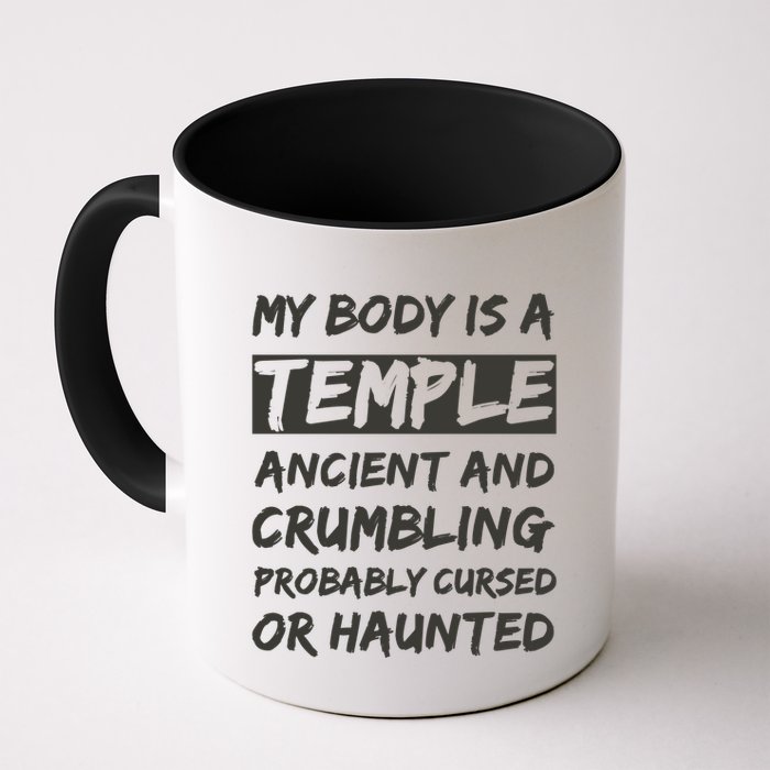 My Body Is A Temple. Ancient And Crumbling And Probably Cursed Or Haunted Mug