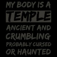 My Body Is A Temple. Ancient And Crumbling And Probably Cursed Or Haunted Mug