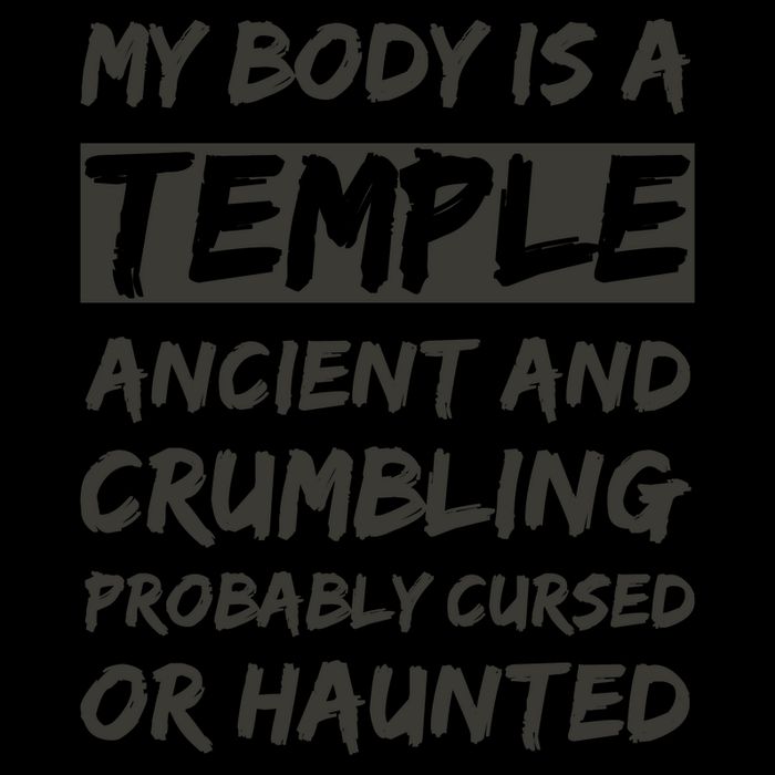My Body Is A Temple. Ancient And Crumbling And Probably Cursed Or Haunted Mug
