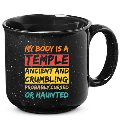 My Body Is A Temple. Ancient And Crumbling And Probably Cursed Or Haunted 15oz Campfire Ceramic Mug