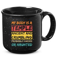 My Body Is A Temple. Ancient And Crumbling And Probably Cursed Or Haunted 15oz Campfire Ceramic Mug