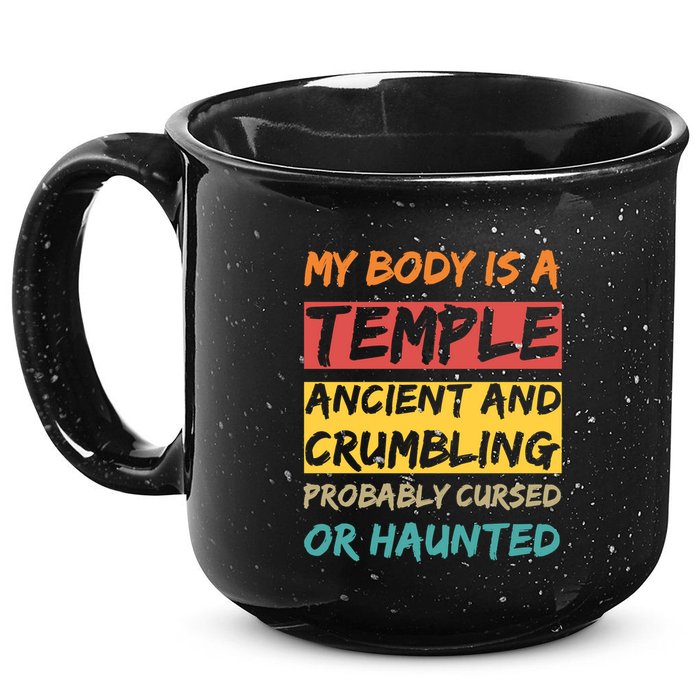 My Body Is A Temple. Ancient And Crumbling And Probably Cursed Or Haunted 15oz Campfire Ceramic Mug