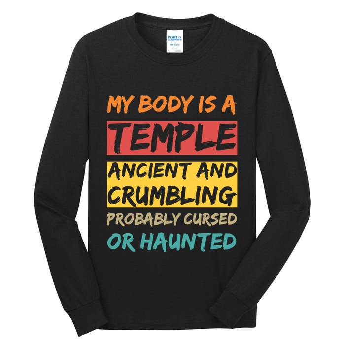 My Body Is A Temple. Ancient And Crumbling And Probably Cursed Or Haunted Tall Long Sleeve T-Shirt