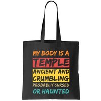 My Body Is A Temple. Ancient And Crumbling And Probably Cursed Or Haunted Bag