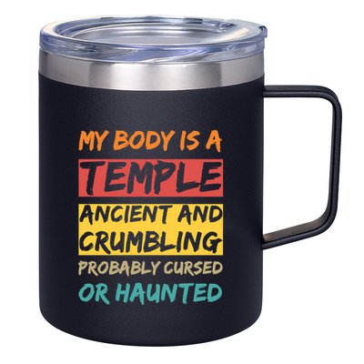 My Body Is A Temple. Ancient And Crumbling And Probably Cursed Or Haunted 12oz Stainless Steel Coffee Mug