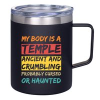 My Body Is A Temple. Ancient And Crumbling And Probably Cursed Or Haunted 12oz Stainless Steel Coffee Mug
