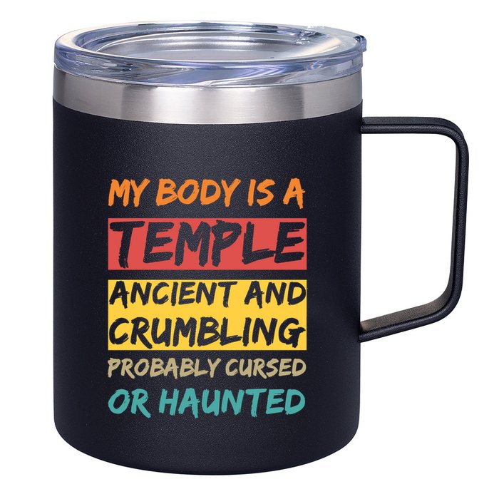 My Body Is A Temple. Ancient And Crumbling And Probably Cursed Or Haunted 12oz Stainless Steel Coffee Mug