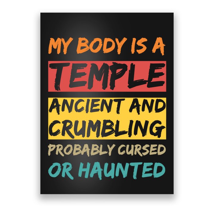 My Body Is A Temple. Ancient And Crumbling And Probably Cursed Or Haunted Poster