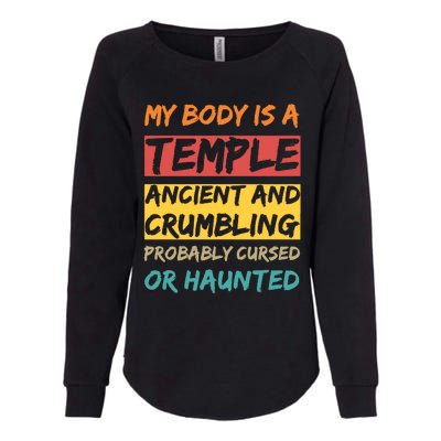 My Body Is A Temple. Ancient And Crumbling And Probably Cursed Or Haunted Womens California Wash Sweatshirt