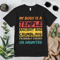 My Body Is A Temple. Ancient And Crumbling And Probably Cursed Or Haunted Premium T-Shirt