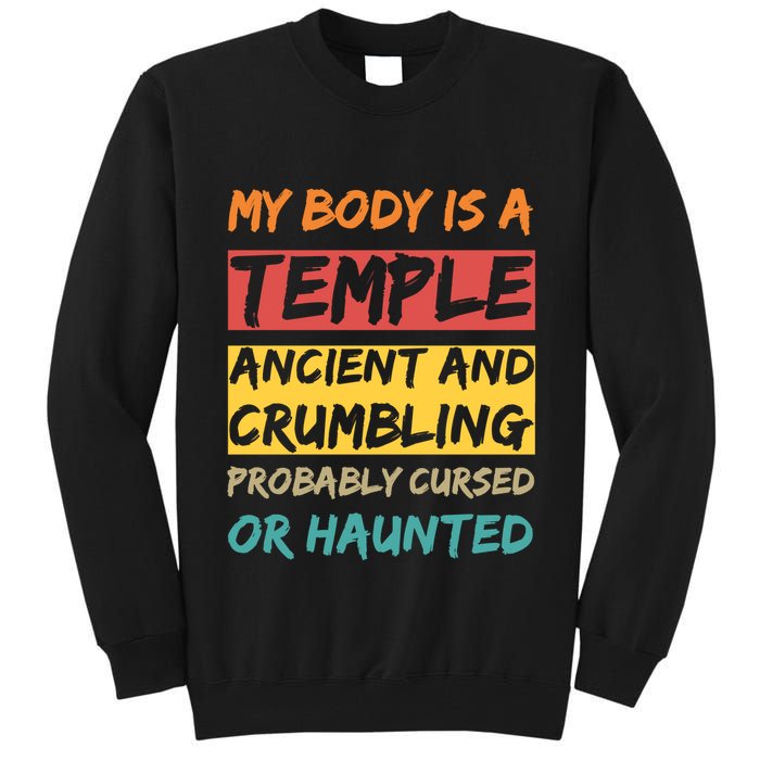 My Body Is A Temple. Ancient And Crumbling And Probably Cursed Or Haunted Tall Sweatshirt