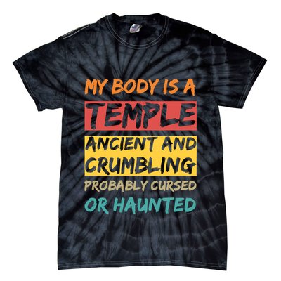 My Body Is A Temple. Ancient And Crumbling And Probably Cursed Or Haunted Tie-Dye T-Shirt