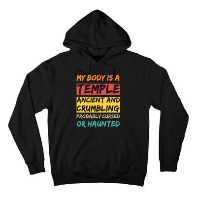 My Body Is A Temple. Ancient And Crumbling And Probably Cursed Or Haunted Tall Hoodie