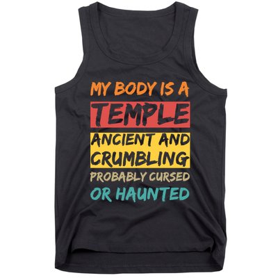My Body Is A Temple. Ancient And Crumbling And Probably Cursed Or Haunted Tank Top