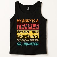 My Body Is A Temple. Ancient And Crumbling And Probably Cursed Or Haunted Tank Top