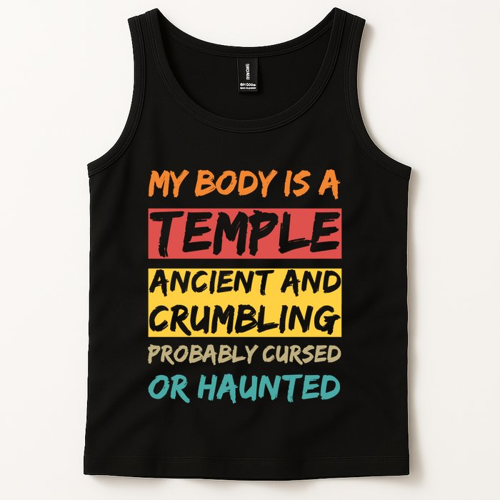 My Body Is A Temple. Ancient And Crumbling And Probably Cursed Or Haunted Tank Top