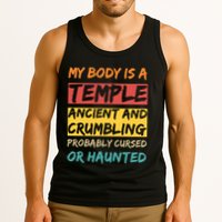 My Body Is A Temple. Ancient And Crumbling And Probably Cursed Or Haunted Tank Top
