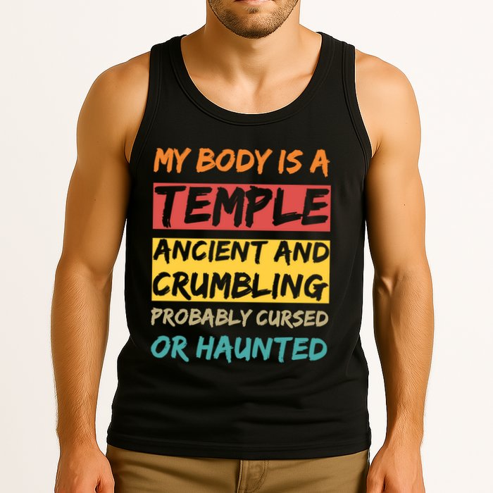 My Body Is A Temple. Ancient And Crumbling And Probably Cursed Or Haunted Tank Top