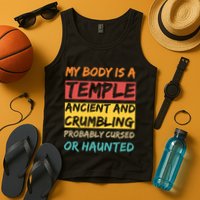 My Body Is A Temple. Ancient And Crumbling And Probably Cursed Or Haunted Tank Top