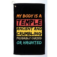 My Body Is A Temple. Ancient And Crumbling And Probably Cursed Or Haunted Golf Towel