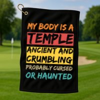 My Body Is A Temple. Ancient And Crumbling And Probably Cursed Or Haunted Golf Towel