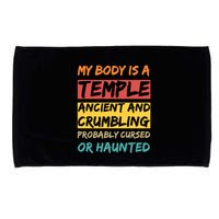 My Body Is A Temple. Ancient And Crumbling And Probably Cursed Or Haunted Microfiber Hand Towel