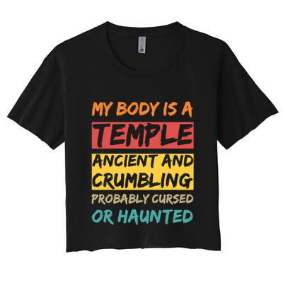My Body Is A Temple. Ancient And Crumbling And Probably Cursed Or Haunted Crop Top