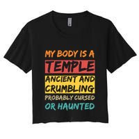 My Body Is A Temple. Ancient And Crumbling And Probably Cursed Or Haunted Crop Top