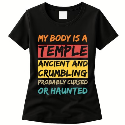 My Body Is A Temple. Ancient And Crumbling And Probably Cursed Or Haunted Womens T-Shirt