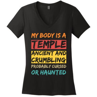 My Body Is A Temple. Ancient And Crumbling And Probably Cursed Or Haunted Women's V-Neck T-Shirt