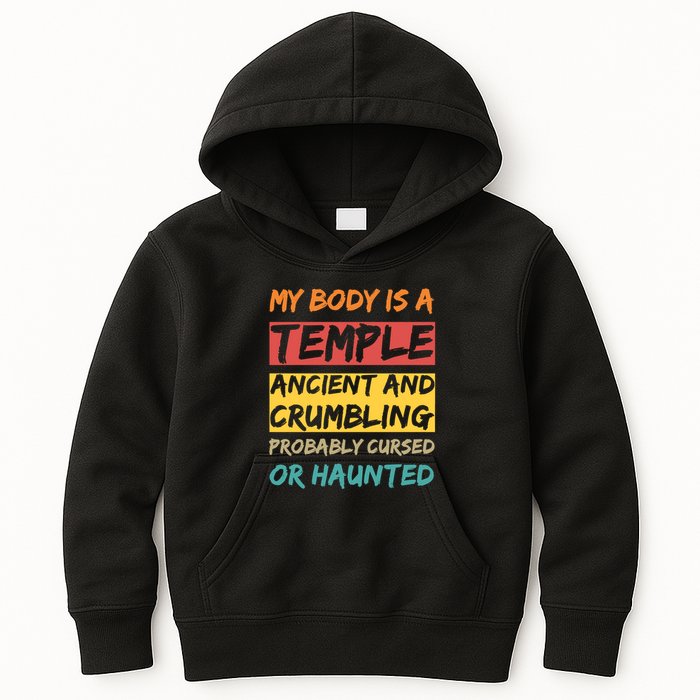 My Body Is A Temple. Ancient And Crumbling And Probably Cursed Or Haunted Kids Hoodie
