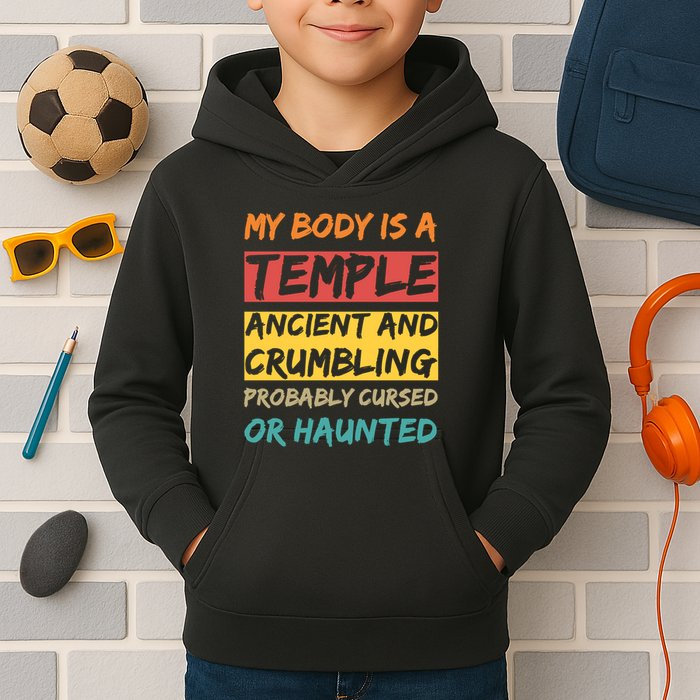 My Body Is A Temple. Ancient And Crumbling And Probably Cursed Or Haunted Kids Hoodie