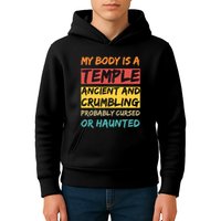 My Body Is A Temple. Ancient And Crumbling And Probably Cursed Or Haunted Kids Hoodie