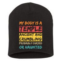 My Body Is A Temple. Ancient And Crumbling And Probably Cursed Or Haunted Short Acrylic Beanie