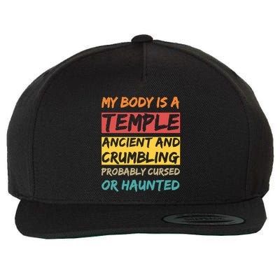 My Body Is A Temple. Ancient And Crumbling And Probably Cursed Or Haunted Wool Snapback Cap